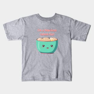 I'm a hopeless ramen-tic! Kids T-Shirt